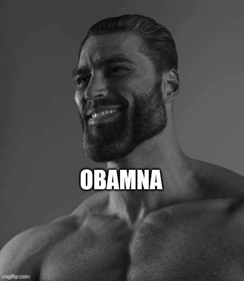 Giga Chad | OBAMNA | image tagged in giga chad | made w/ Imgflip meme maker