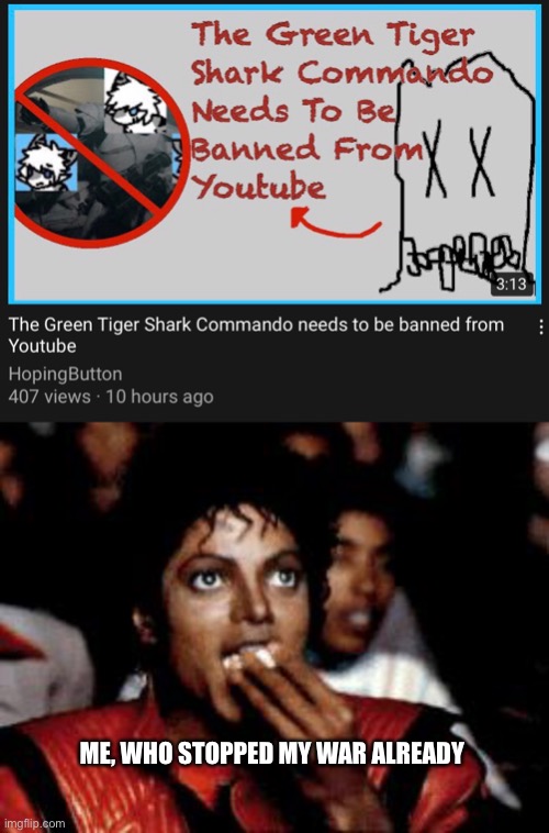 Ah yes, now the most popular anti-furry FEARS ME. | ME, WHO STOPPED MY WAR ALREADY | image tagged in michael jackson eating popcorn,furry memes,furry,anti furry,the furry fandom | made w/ Imgflip meme maker