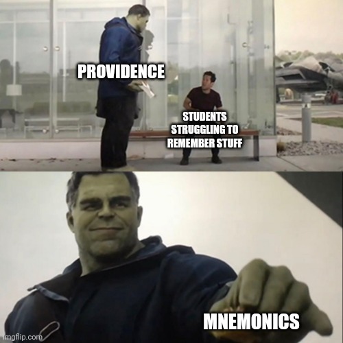 Yeeey for mnemonics | PROVIDENCE; STUDENTS STRUGGLING TO REMEMBER STUFF; MNEMONICS | image tagged in hulk taco,school | made w/ Imgflip meme maker