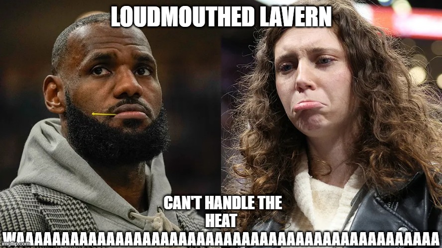 LAVERN GOT BOO BOO | LOUDMOUTHED LAVERN; CAN'T HANDLE THE HEAT WAAAAAAAAAAAAAAAAAAAAAAAAAAAAAAAAAAAAAAAAAAAAAAA | image tagged in crybaby | made w/ Imgflip meme maker