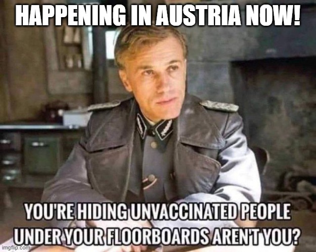 Austria Mandatory Vaccinations | HAPPENING IN AUSTRIA NOW! | image tagged in covid | made w/ Imgflip meme maker