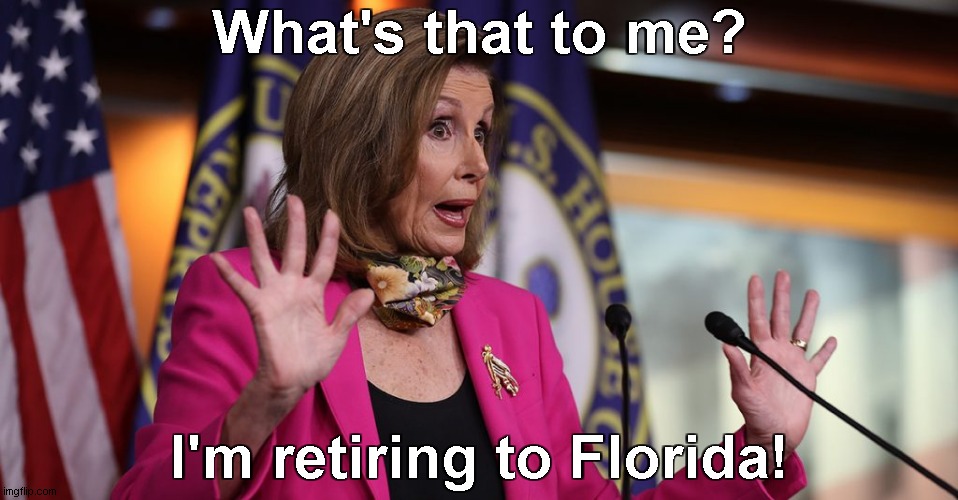 What's that to me? I'm retiring to Florida! | made w/ Imgflip meme maker