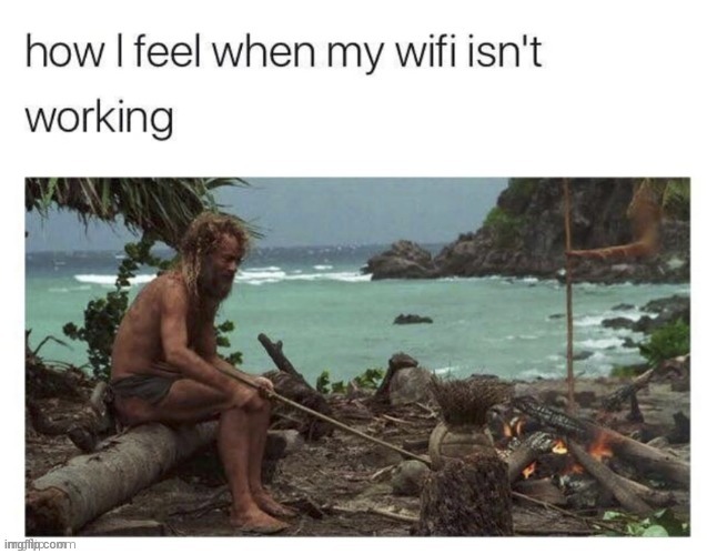 image tagged in memes,wifi drops,wifi,cast away | made w/ Imgflip meme maker