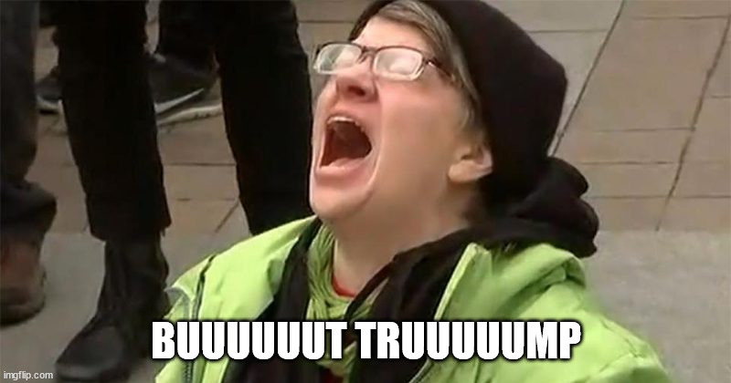 crying liberal | BUUUUUUT TRUUUUUMP | image tagged in crying liberal | made w/ Imgflip meme maker