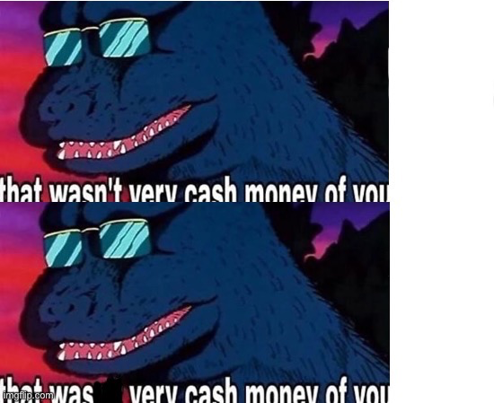 Godzilla Cash Money Blank Meme Template