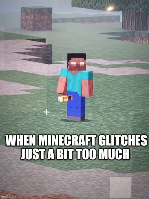 Glitched out spyglass Herobrine | WHEN MINECRAFT GLITCHES JUST A BIT TOO MUCH | image tagged in minecraft glitch,herobrine | made w/ Imgflip meme maker