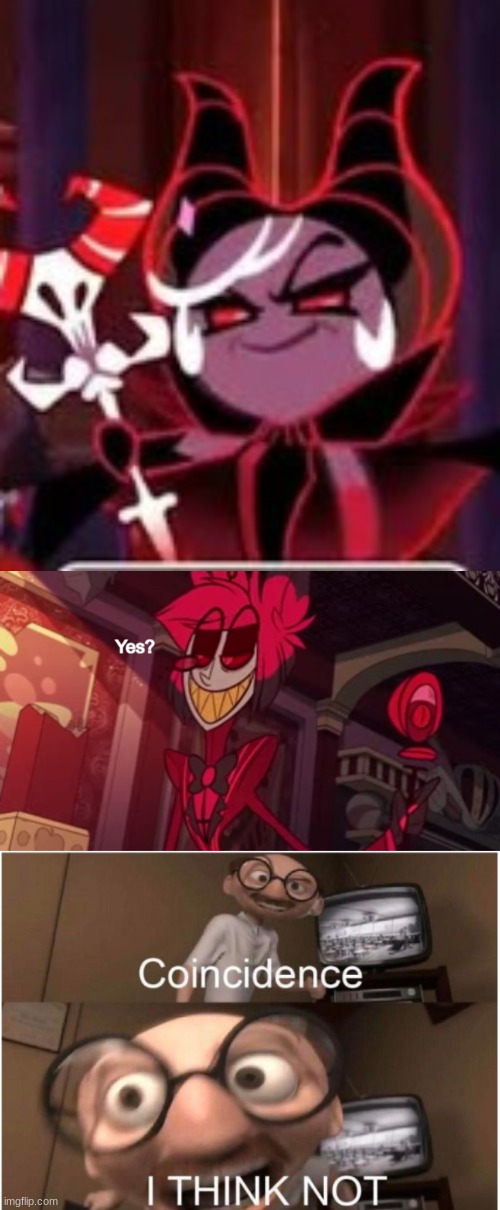 image tagged in alastor yes,coincidence i think not | made w/ Imgflip meme maker