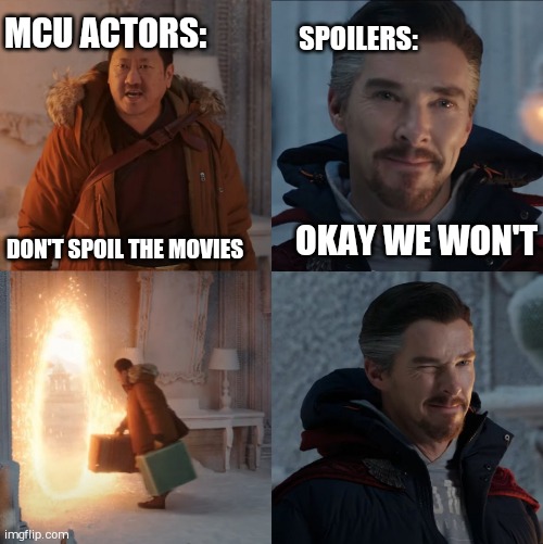 Just plz don't spoil cause your making crimes in the name of Marve | MCU ACTORS:; SPOILERS:; DON'T SPOIL THE MOVIES; OKAY WE WON'T | image tagged in doctor strange and wong | made w/ Imgflip meme maker