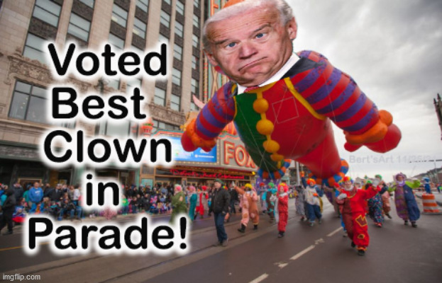 Joe Biden Voted Best Clown in Parade Have a Happy | image tagged in memes,funny memes,political joe biden brandon,thanksgiving day parade,parade floats,turkey day | made w/ Imgflip meme maker