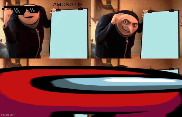 AMONG US | AMONG US | image tagged in memes,gru's plan | made w/ Imgflip meme maker