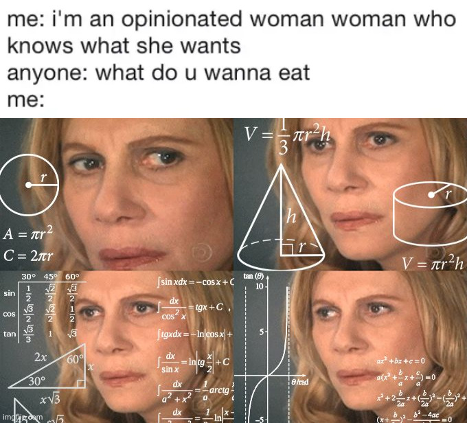 some decisions are difficult. | image tagged in calculating meme | made w/ Imgflip meme maker
