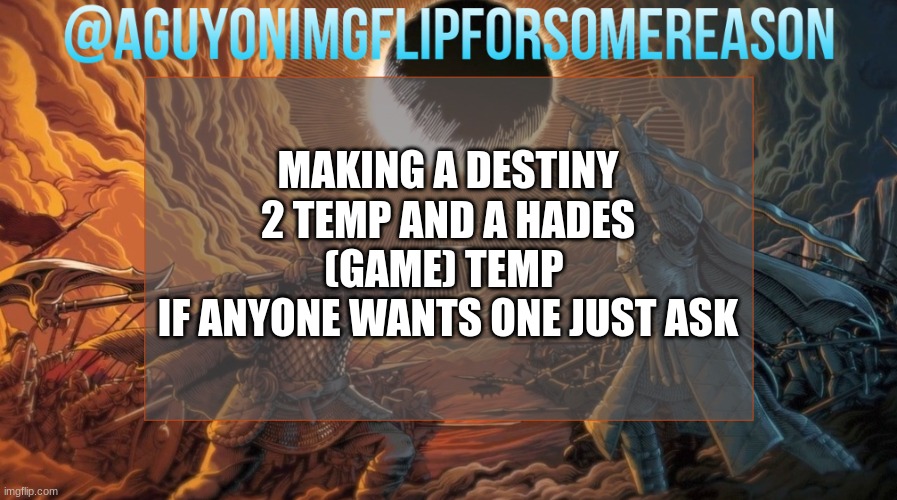 bord | MAKING A DESTINY 2 TEMP AND A HADES (GAME) TEMP 
IF ANYONE WANTS ONE JUST ASK | image tagged in aguyonimgflipforsomereason announcement template | made w/ Imgflip meme maker