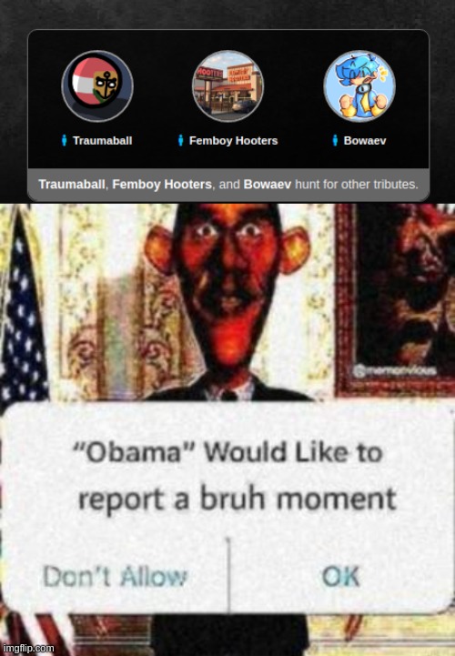 there are no more tirbotyes | image tagged in obama would like to report a bruh moment | made w/ Imgflip meme maker