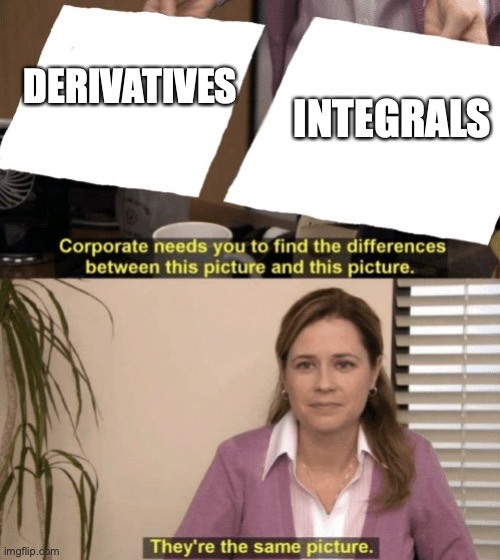 identifying AP calculus concepts be like... |  DERIVATIVES; INTEGRALS | image tagged in corporate needs you to find the differences,ap calculus | made w/ Imgflip meme maker