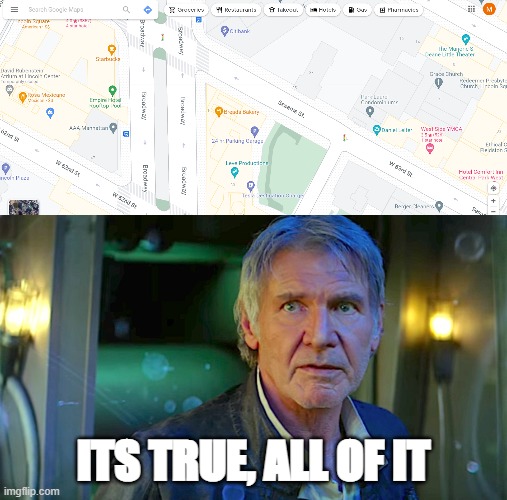 IT EXSISTS (sorry for the crappy quality, it says sesame street) | ITS TRUE, ALL OF IT | image tagged in han solo - its true all of it,sesame street,google maps | made w/ Imgflip meme maker