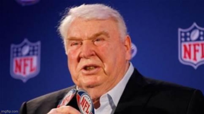 F o o t b a l l | image tagged in john madden | made w/ Imgflip meme maker
