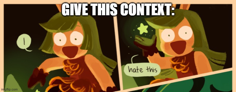 Because I'm bored. | GIVE THIS CONTEXT: | image tagged in peridot hates this | made w/ Imgflip meme maker