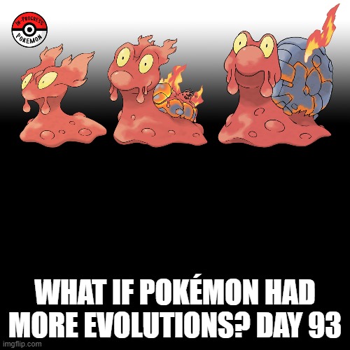 Check the tags Pokemon more evolutions for each new one. | WHAT IF POKÉMON HAD MORE EVOLUTIONS? DAY 93 | image tagged in memes,blank transparent square,pokemon more evolutions,slugma,pokemon,why are you reading this | made w/ Imgflip meme maker