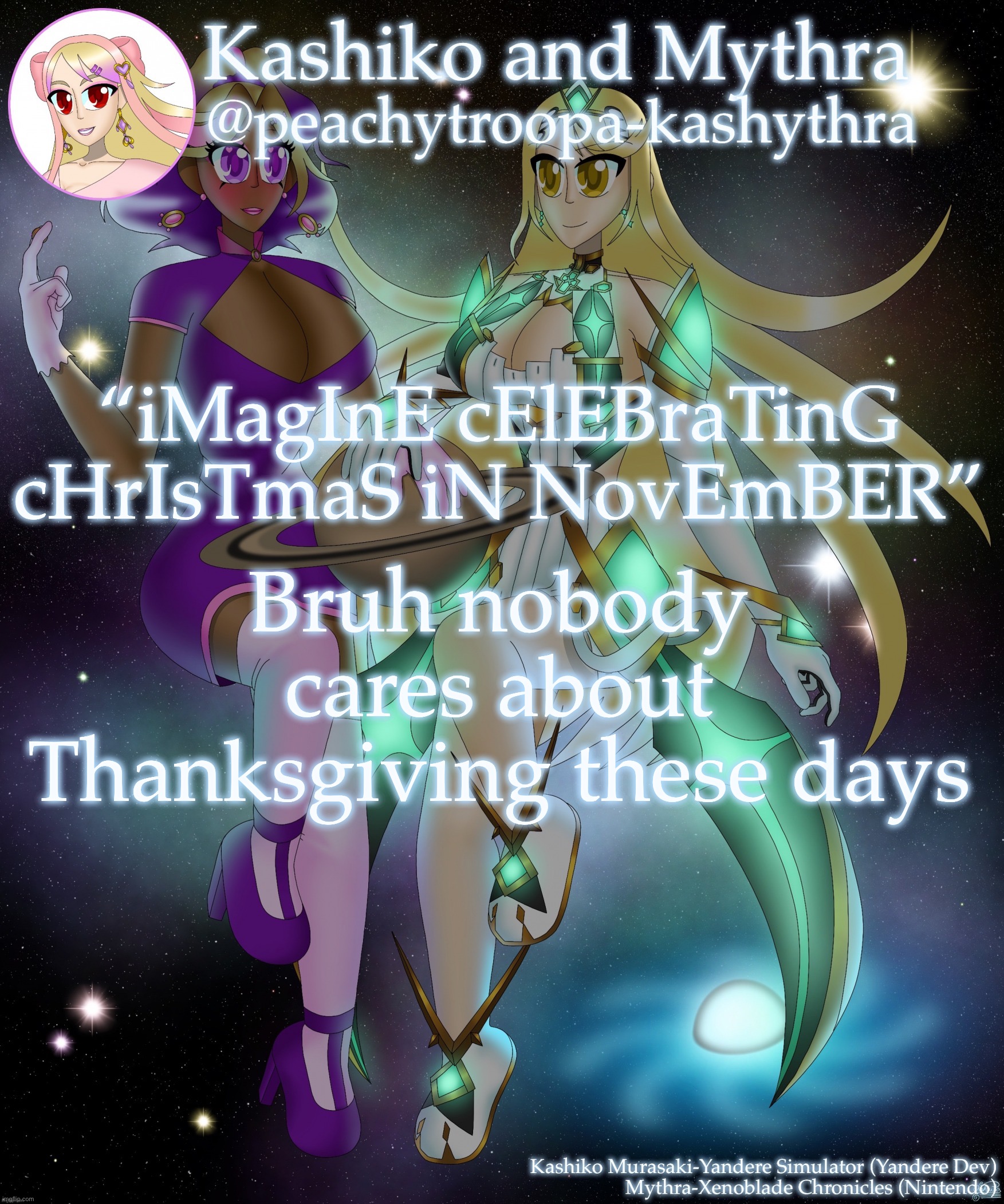 Kashiko Murasaki and Mythra | “iMagInE cElEBraTinG cHrIsTmaS iN NovEmBER”; Bruh nobody cares about Thanksgiving these days | image tagged in kashiko murasaki and mythra | made w/ Imgflip meme maker