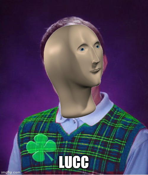 good luck brian | LUCC | image tagged in good luck brian | made w/ Imgflip meme maker