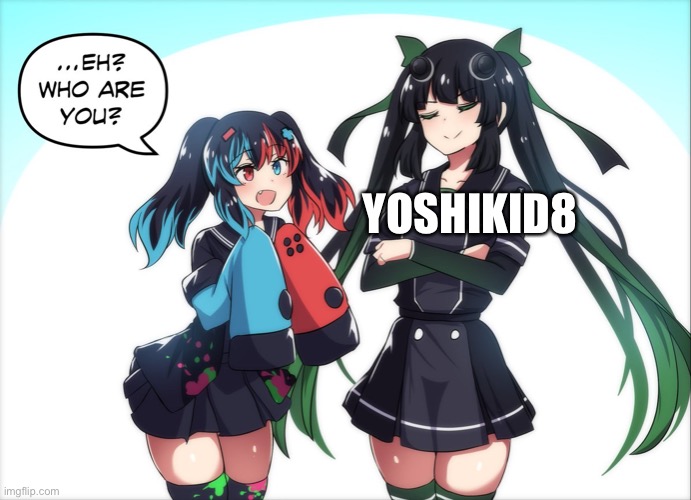 Switch chan and steam deck | YOSHIKID8 | image tagged in switch chan and steam deck | made w/ Imgflip meme maker