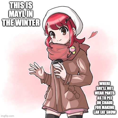 Mayl With Winter Clothes | THIS IS MAYL IN THE WINTER; WHERE SHE'LL NOT WEAR PANTS AS TO PEE ON CHAUD FOR MAKING LAN EAT SNOW | image tagged in megaman,memes,megaman battle network,mayl sakurai | made w/ Imgflip meme maker