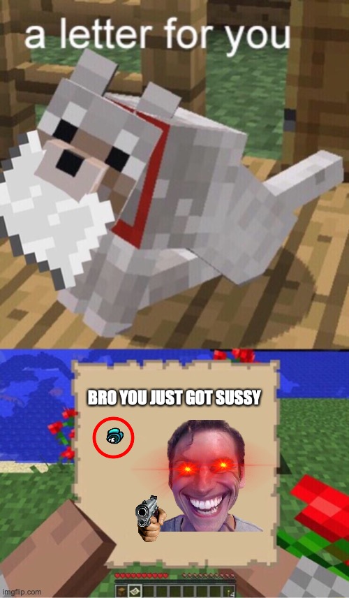 Minecraft Mail | BRO YOU JUST GOT SUSSY | image tagged in minecraft mail | made w/ Imgflip meme maker