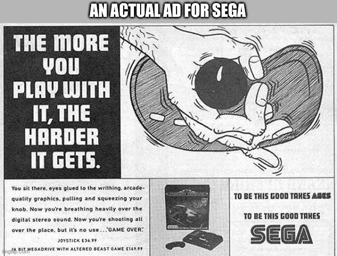 sega advertisement | AN ACTUAL AD FOR SEGA | image tagged in memes,advertisement,sega,inappropriate | made w/ Imgflip meme maker