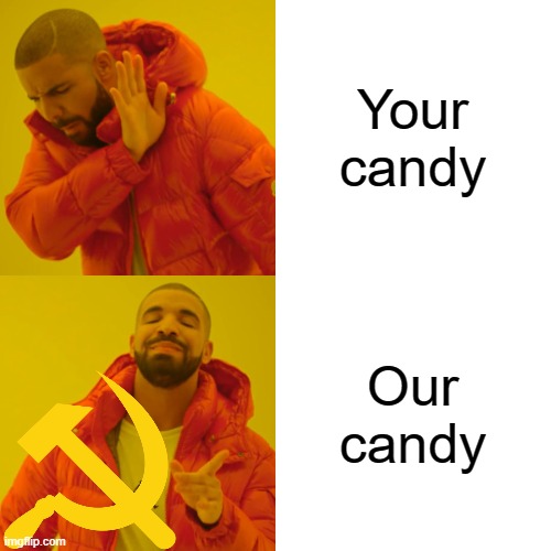 Drake Hotline Bling Meme | Your candy Our candy | image tagged in memes,drake hotline bling | made w/ Imgflip meme maker