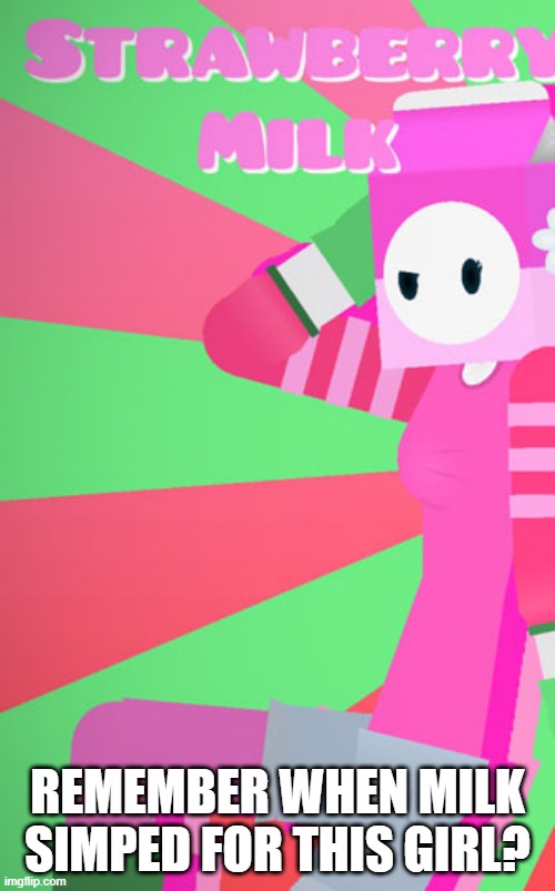 Milky's girlfriend (Full image) | REMEMBER WHEN MILK SIMPED FOR THIS GIRL? | image tagged in milky's girlfriend full image | made w/ Imgflip meme maker