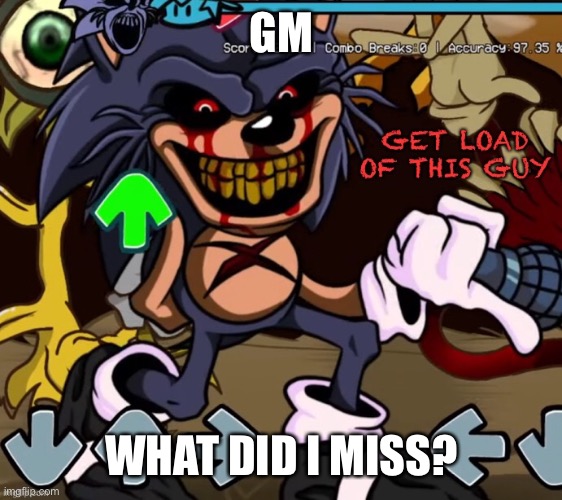 GM; WHAT DID I MISS? | image tagged in get load of this guy lord x | made w/ Imgflip meme maker