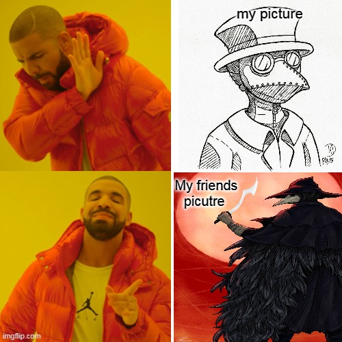 this is to true | my picture; My friends picutre | image tagged in memes,drake hotline bling,upvote to agree | made w/ Imgflip meme maker