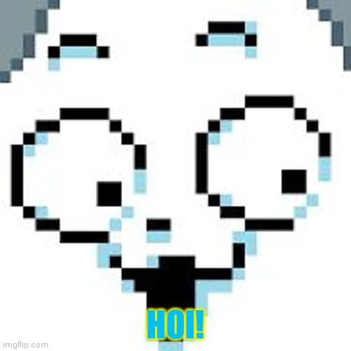 tEMMIE  | HOI! | image tagged in temmie | made w/ Imgflip meme maker