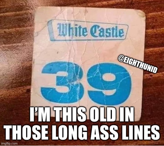 Throwback | @EIGHTHUNID; I’M THIS OLD IN
THOSE LONG ASS LINES | image tagged in throwback thursday | made w/ Imgflip meme maker