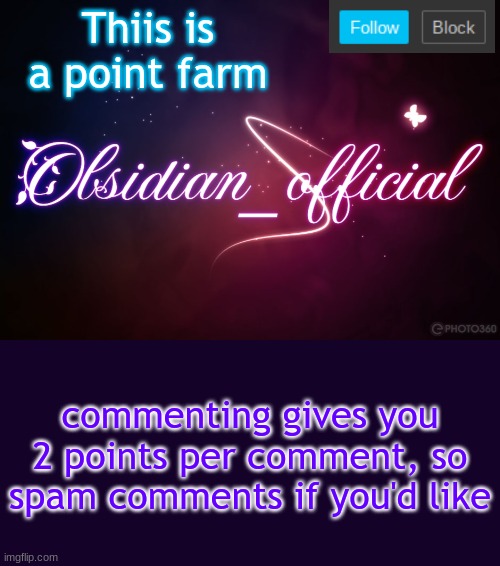 Obsidian 3.14 | Thiis is a point farm; commenting gives you 2 points per comment, so spam comments if you'd like | image tagged in obsidian 3 14 | made w/ Imgflip meme maker