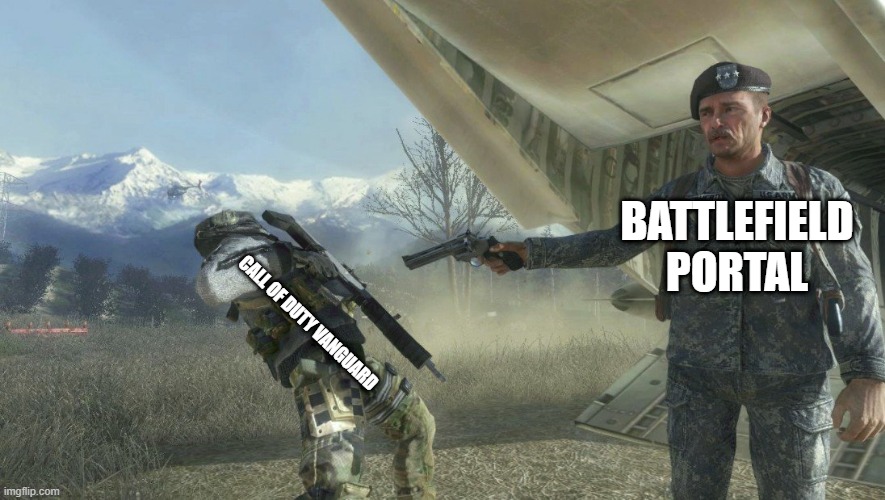 When Battlefield Portal Came Out | BATTLEFIELD PORTAL; CALL OF DUTY VANGUARD | image tagged in general shepherd's betrayal | made w/ Imgflip meme maker