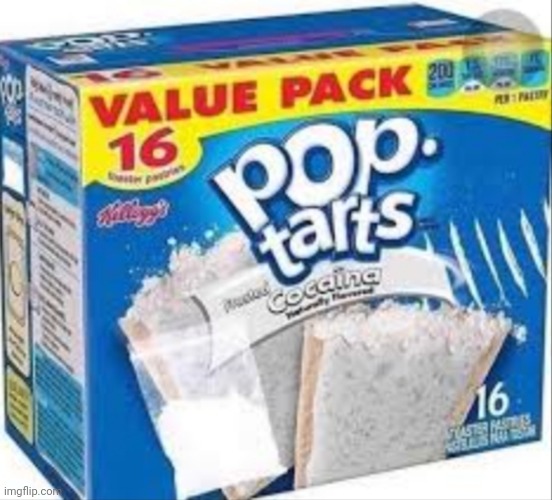 Coming soon to your local drug dealer alleys and Walmarts | image tagged in cocaine poptarts | made w/ Imgflip meme maker