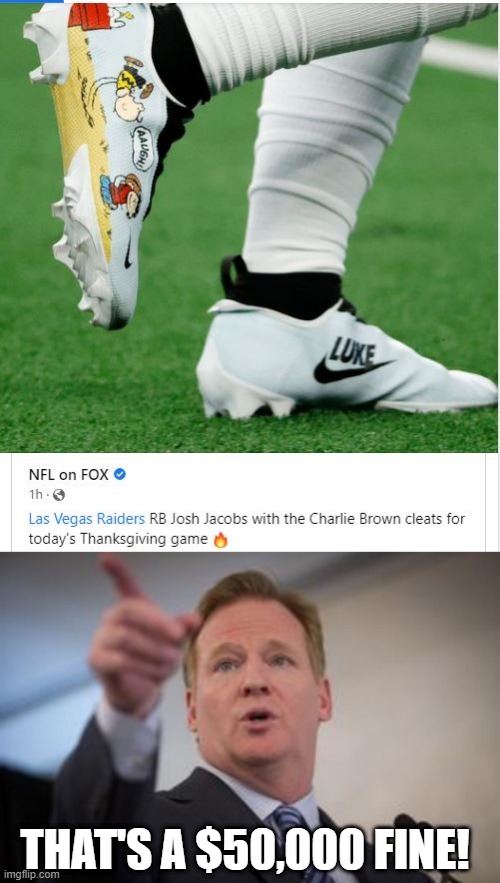 Those Shoes | THAT'S A $50,000 FINE! | image tagged in roger goodell | made w/ Imgflip meme maker