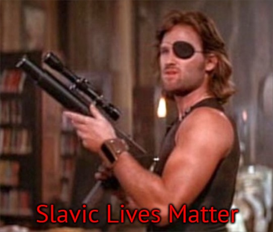 Kurt Russell |  Slavic Lives Matter | image tagged in kurt russell,slavic | made w/ Imgflip meme maker