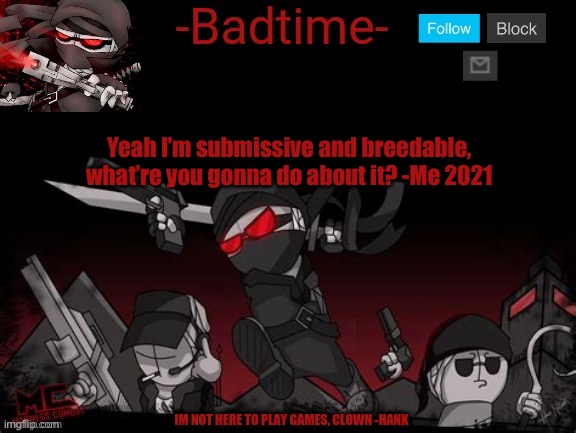 Madness announcement | Yeah I’m submissive and breedable, what’re you gonna do about it? -Me 2021 | image tagged in madness announcement | made w/ Imgflip meme maker