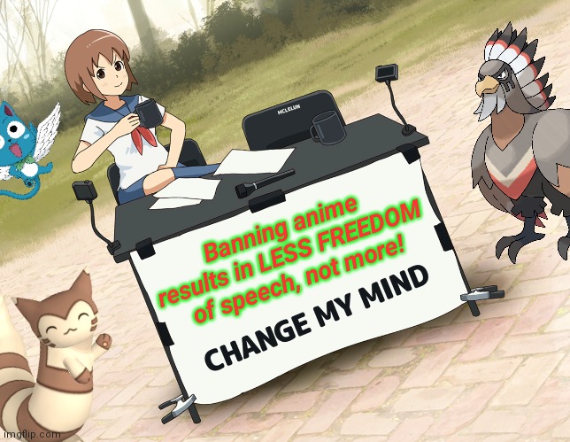 change my mind anime | Banning anime results in LESS FREEDOM of speech, not more! | image tagged in change my mind anime | made w/ Imgflip meme maker