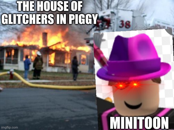 When minitoon see glitchers | THE HOUSE OF GLITCHERS IN PIGGY; MINITOON | image tagged in memes,no glitching in piggy | made w/ Imgflip meme maker