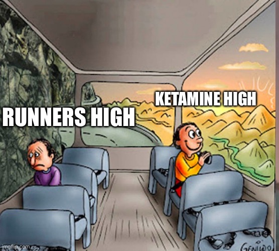 Bus meme | KETAMINE HIGH; RUNNERS HIGH | image tagged in bus | made w/ Imgflip meme maker