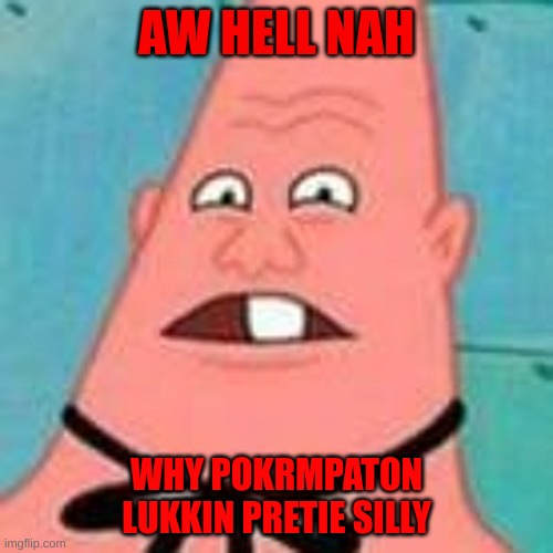 Splickle Dwork | AW HELL NAH; WHY POKRMPATON LUKKIN PRETIE SILLY | image tagged in banana | made w/ Imgflip meme maker