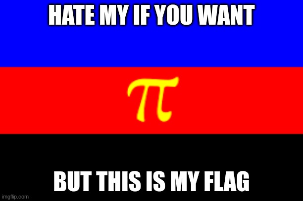 if you know you know | HATE MY IF YOU WANT; BUT THIS IS MY FLAG | image tagged in polyamory | made w/ Imgflip meme maker