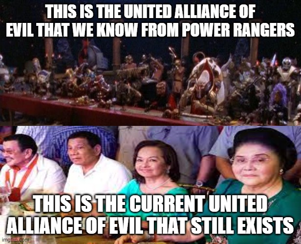 United Alliance of Evil Philippine Power Rangers | THIS IS THE UNITED ALLIANCE OF EVIL THAT WE KNOW FROM POWER RANGERS; THIS IS THE CURRENT UNITED ALLIANCE OF EVIL THAT STILL EXISTS | image tagged in marcos,duterte,arroyo,estrada,halalan 2022,philippines | made w/ Imgflip meme maker