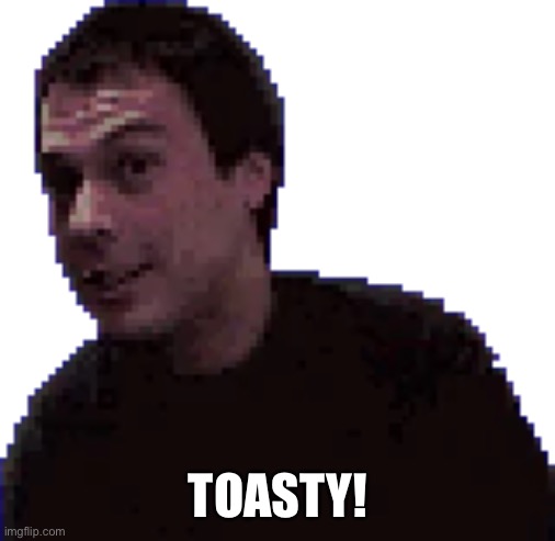 Toasty! (MK2) | TOASTY! | image tagged in toasty classic | made w/ Imgflip meme maker