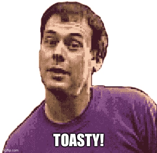 Toasty! (MK3) | TOASTY! | image tagged in toasty | made w/ Imgflip meme maker