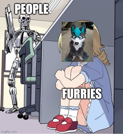 We do not like furry we will kill da furry | PEOPLE; FURRIES | image tagged in anime girl hiding from terminator | made w/ Imgflip meme maker