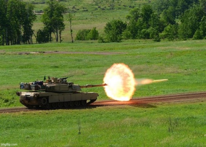 tank firing | image tagged in tank firing | made w/ Imgflip meme maker